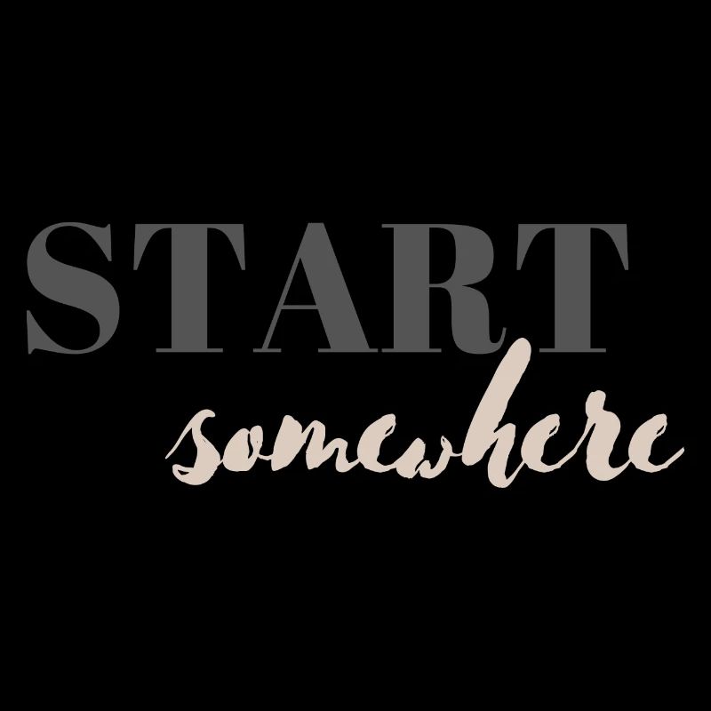 Start somewhere