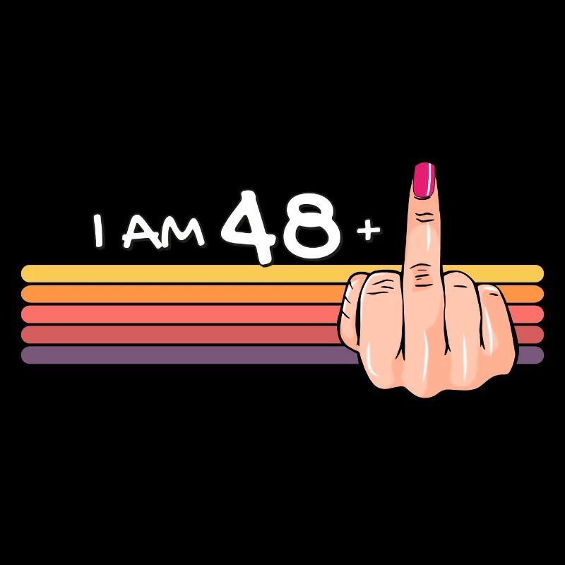 Ich bin 48 + 1 Mittelfinger-Shirt Ich bin 48 plus,