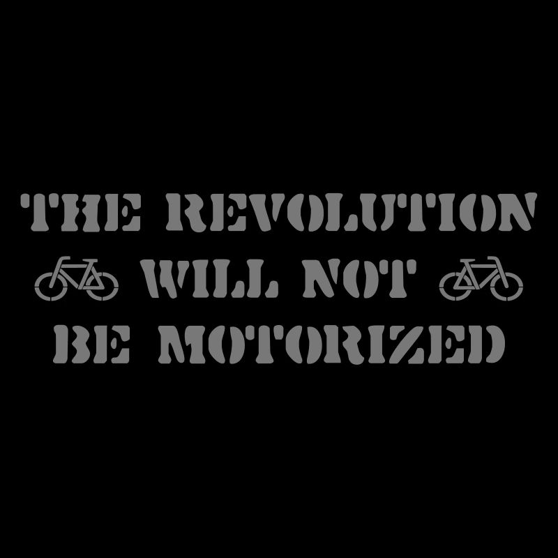 The Revolution Will Not Be Motorized