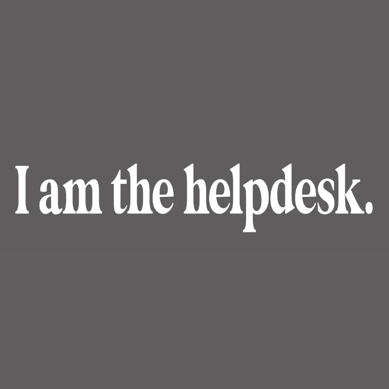 Funny tech computer programmer I am the helpdesk