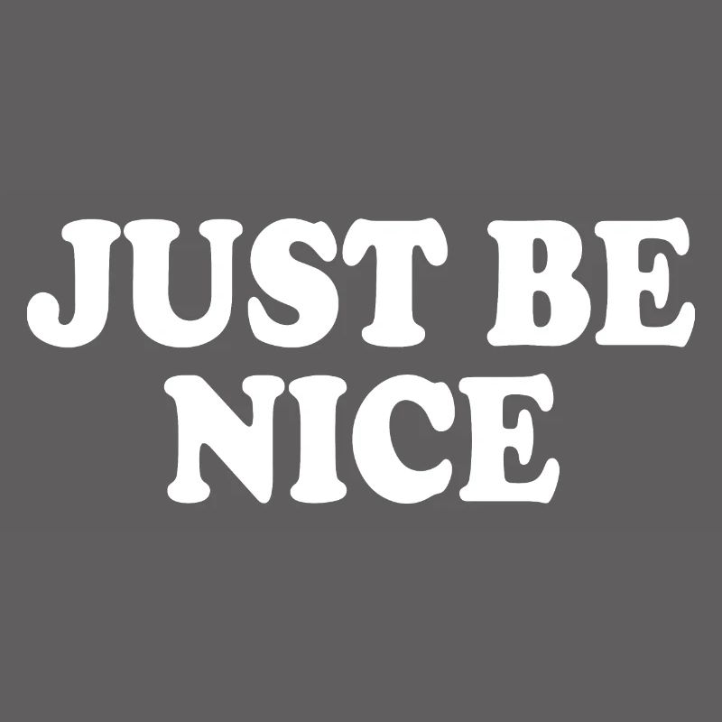 Just be nice
