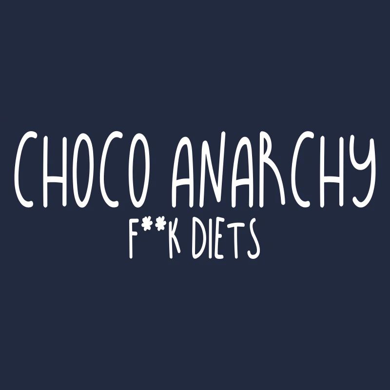 CHOCO ANARCHY, F**K DIETS