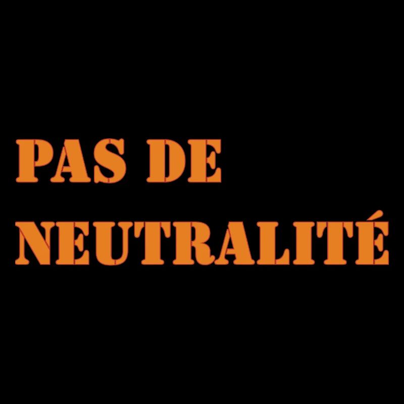 PAS DE NEUTRALITÉ