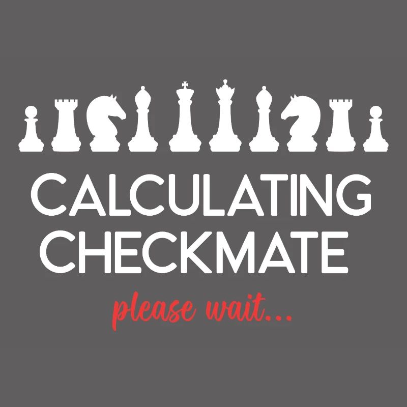 Chess - Calculating Checkmate. Please Wait...