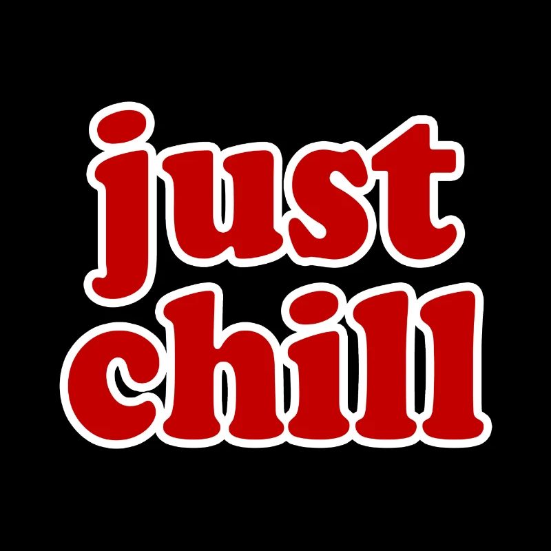 just chill