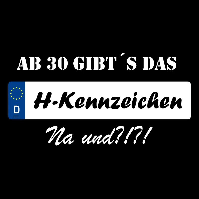 Ab 30 gibts das H Kennzeichen