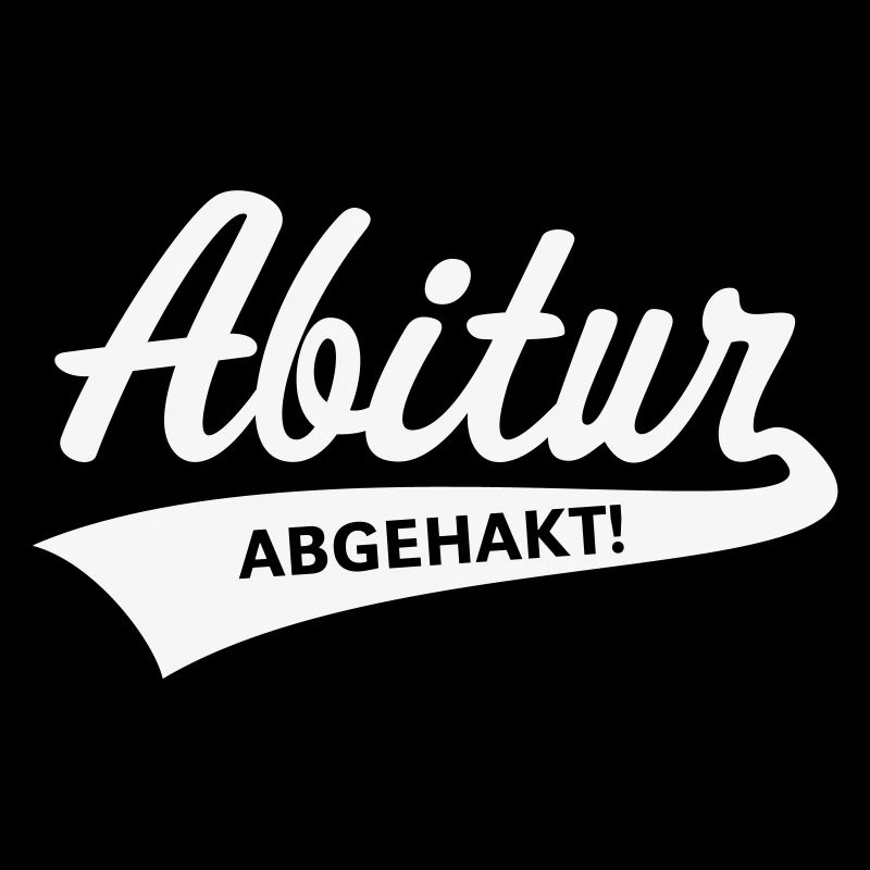 Abitur – Abgehakt! (Abiturient / Abi / White)