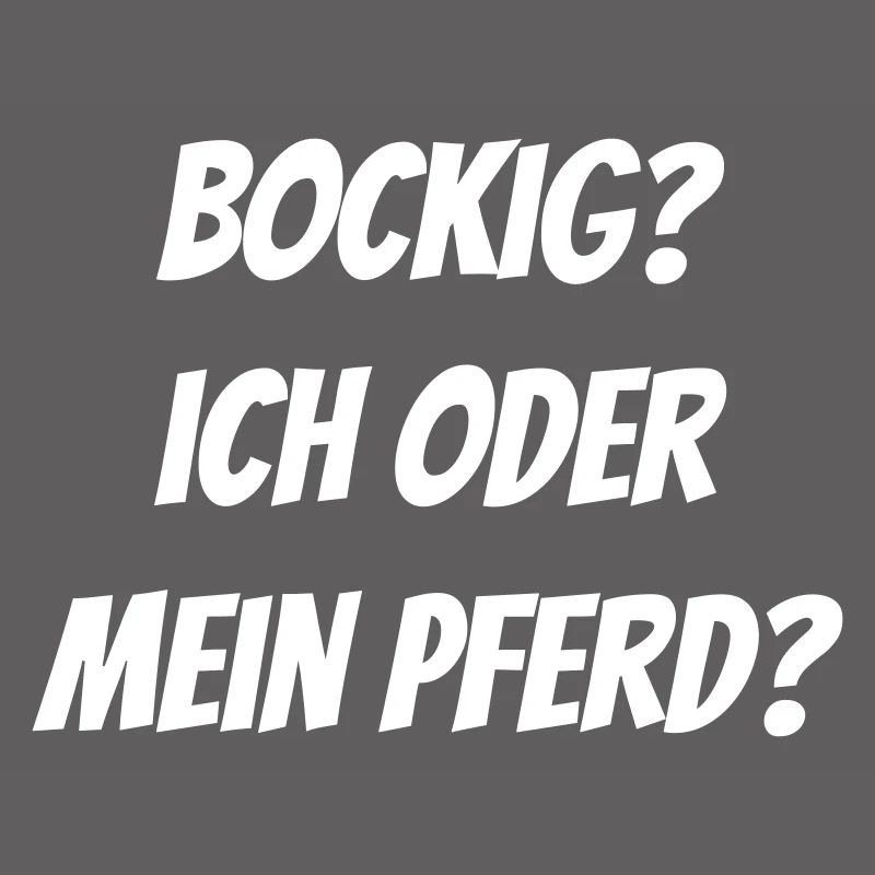 Bockig? Ich oder mein Pferd?