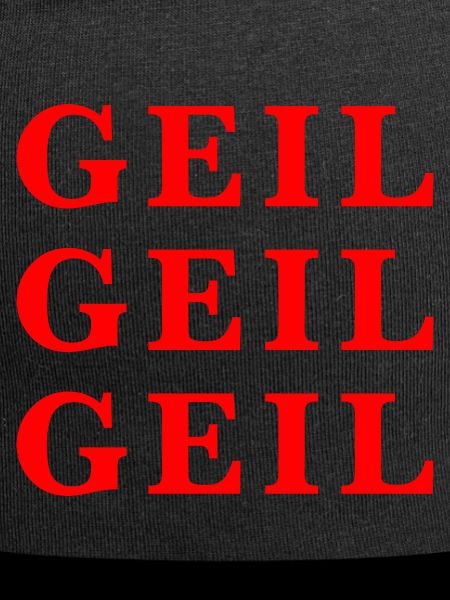 Geil Geil Geil rot Statement