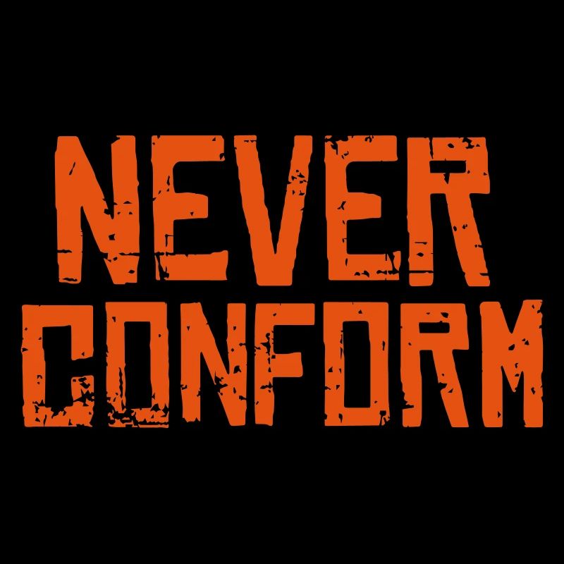 Never Conform - Pas de conformité !