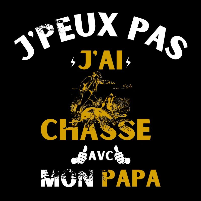 j peux pas j ai chasse avec mon papa