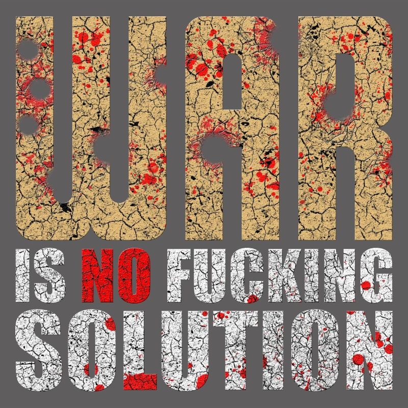 War is no solution | War is not a solution