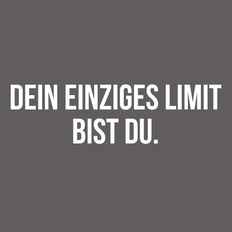 Dein einziges Limit bist du