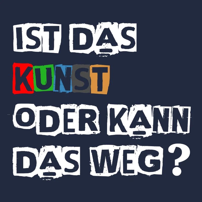 Lustiger Spruch | Ist das Kunst oder kann das Weg?