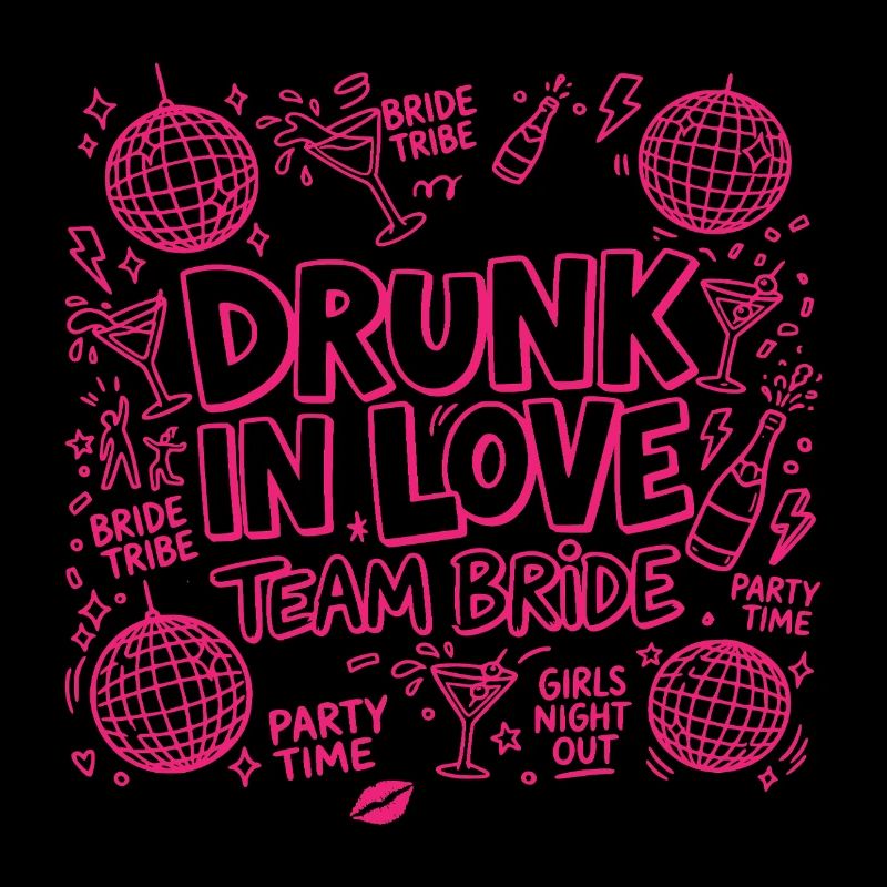Drunk in Love - Team Bride
