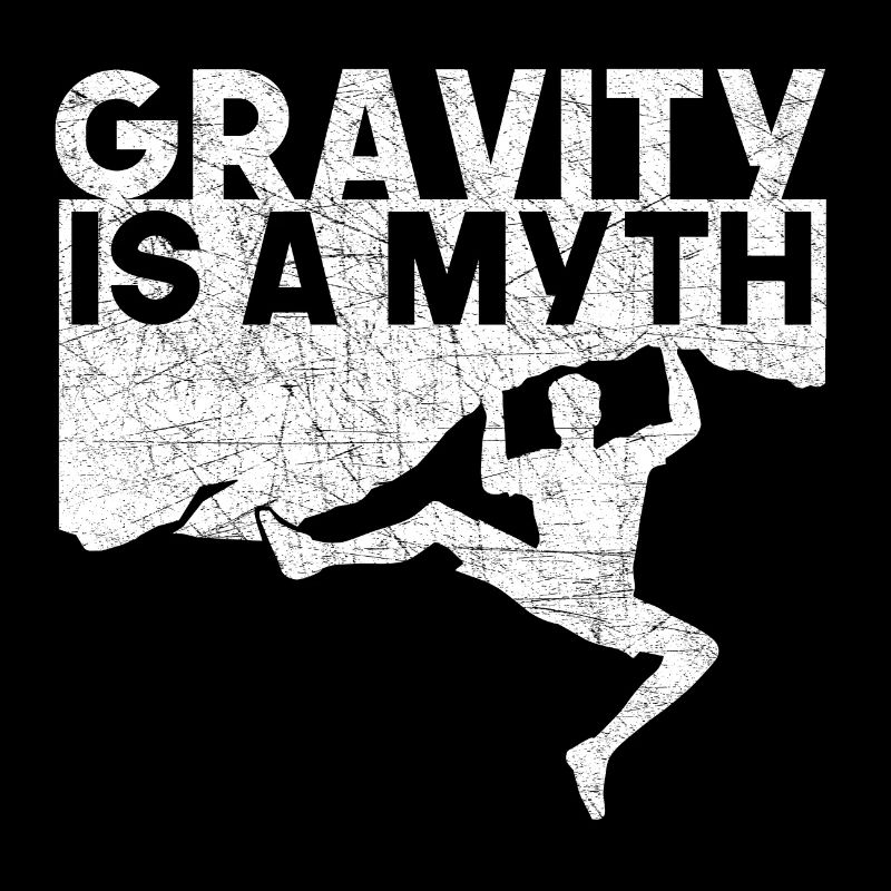 Kletterer Gravity is a Myth Climbing Geschenk