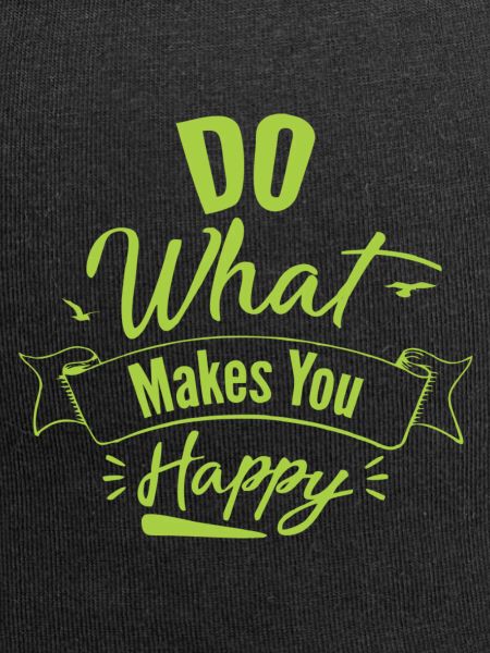 Do what makes you Happy