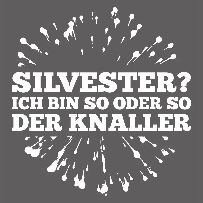 Spruch: Silvester? Ich bin so oder so der Knaller!