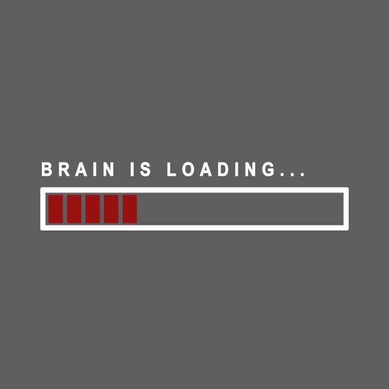 Brain is Loading... - Gift idea