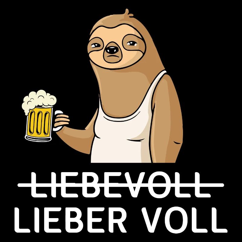 Lieber Voll als Liebevoll Bier