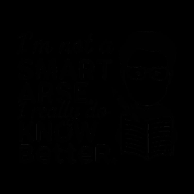 I'm not a smartass, I really know better