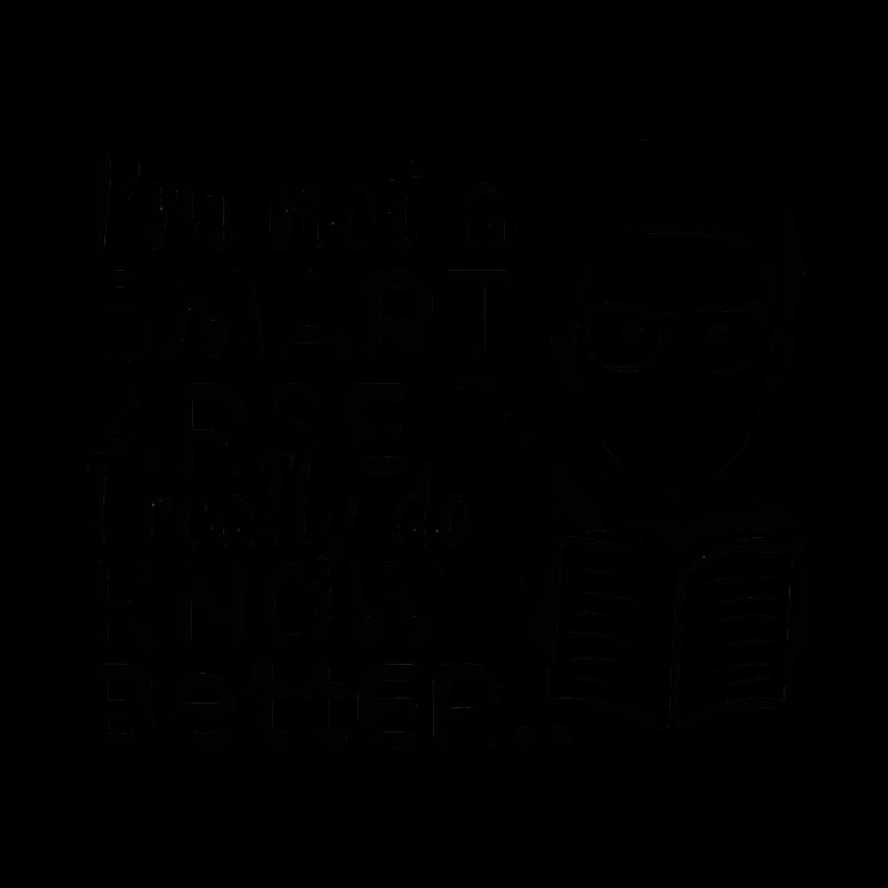 I'm not a smartass, I really know better