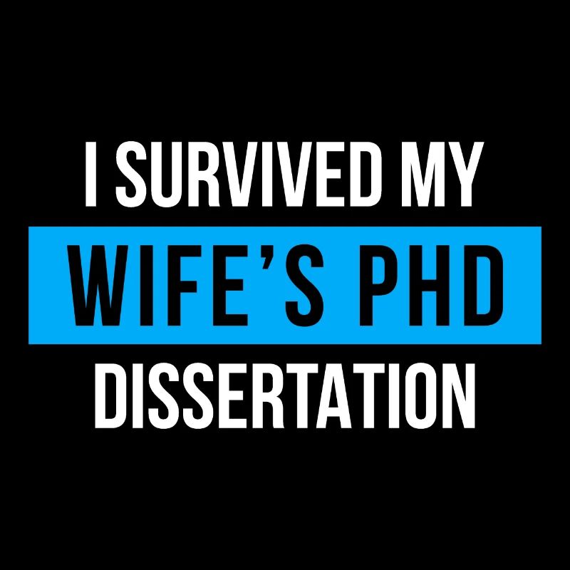 I survived my wifes PhD Dissertation Phd Abschluss