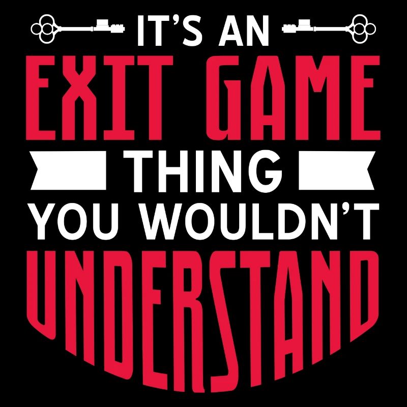 It's An Exit Game Thing You Wouldn't Understand
