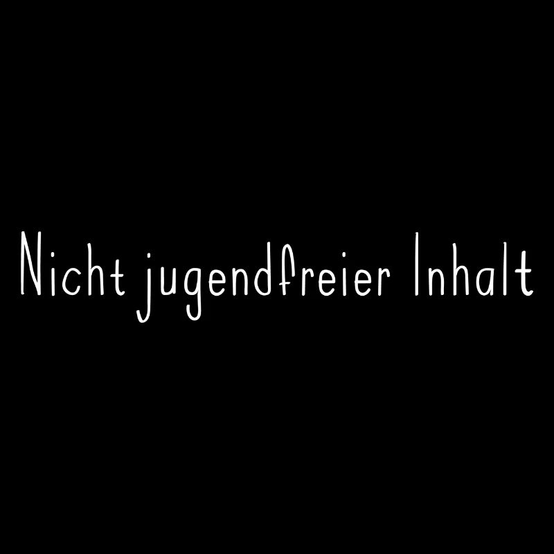 Nicht jugendfreier Inhalt - lustiger Spruch