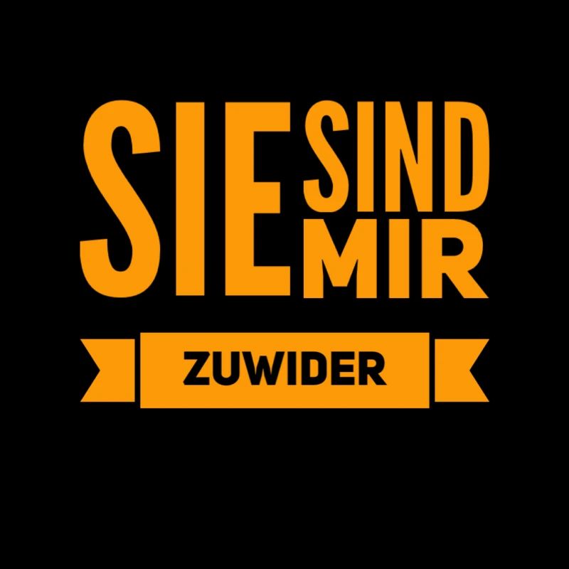 sie sind mir zuwieder