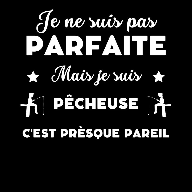 je ne suis pas parfaite pêcheuse humour