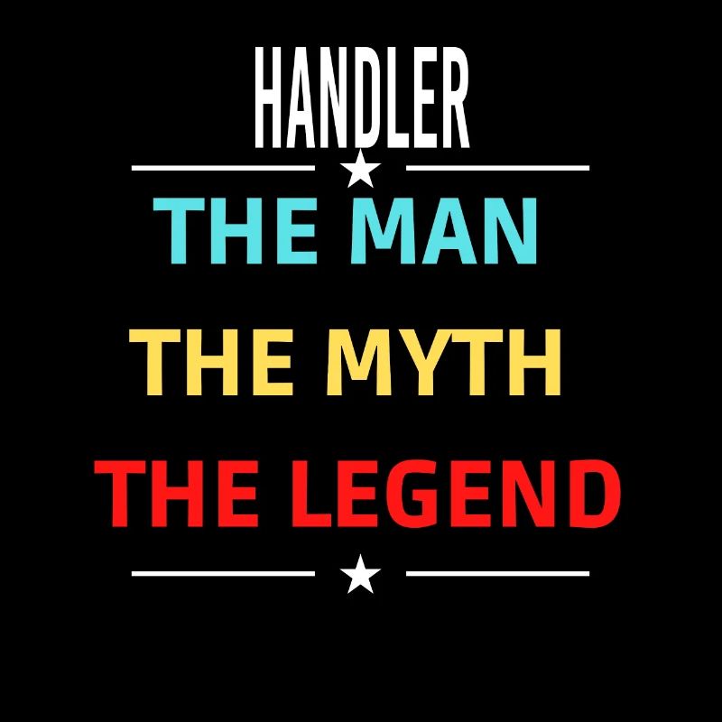The Man The Myth The Legend HANDLER