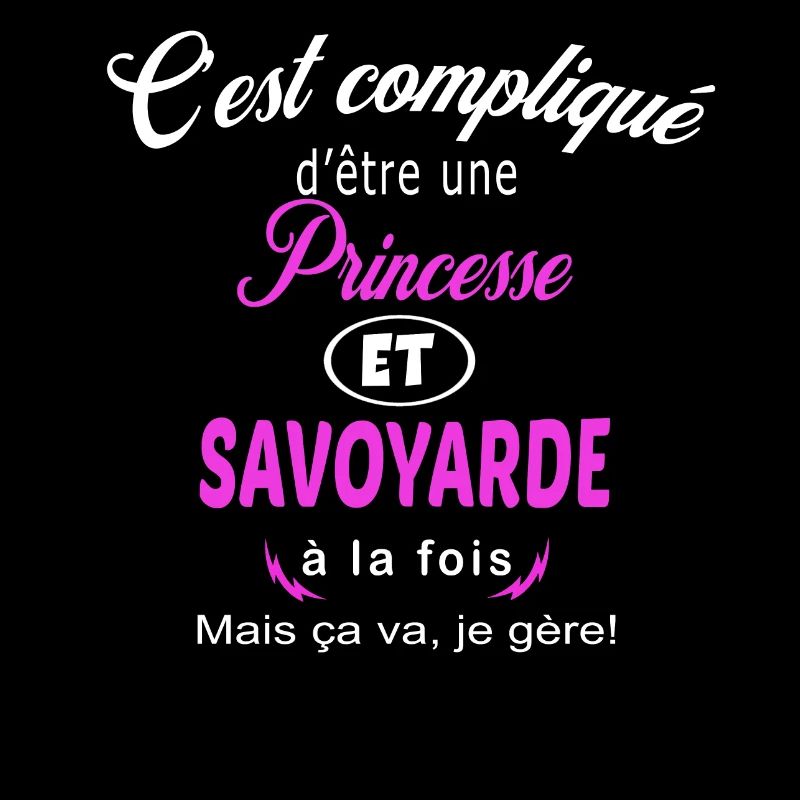 c'est compliqué princesse et Savoyarde