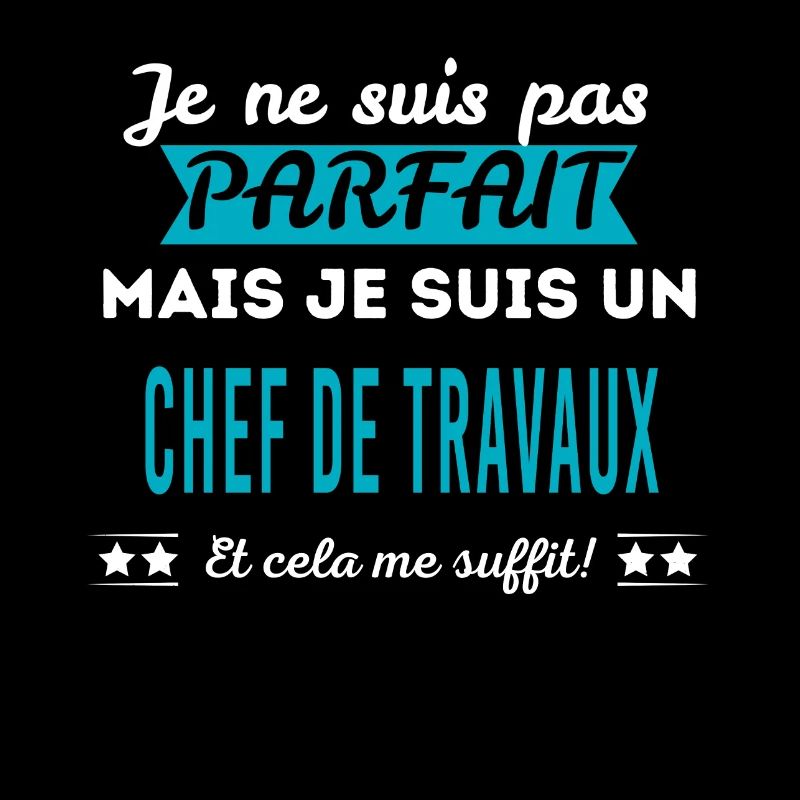 Je ne suis pas parfait CHEF DE TRAVAUX