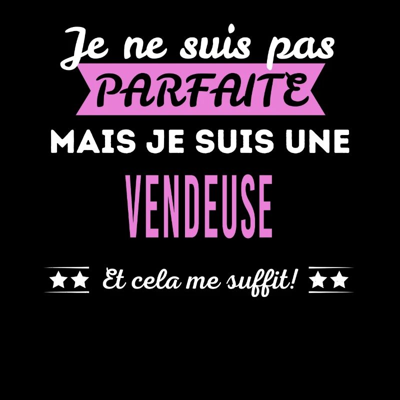Je ne suis pas parfaite vendeuse