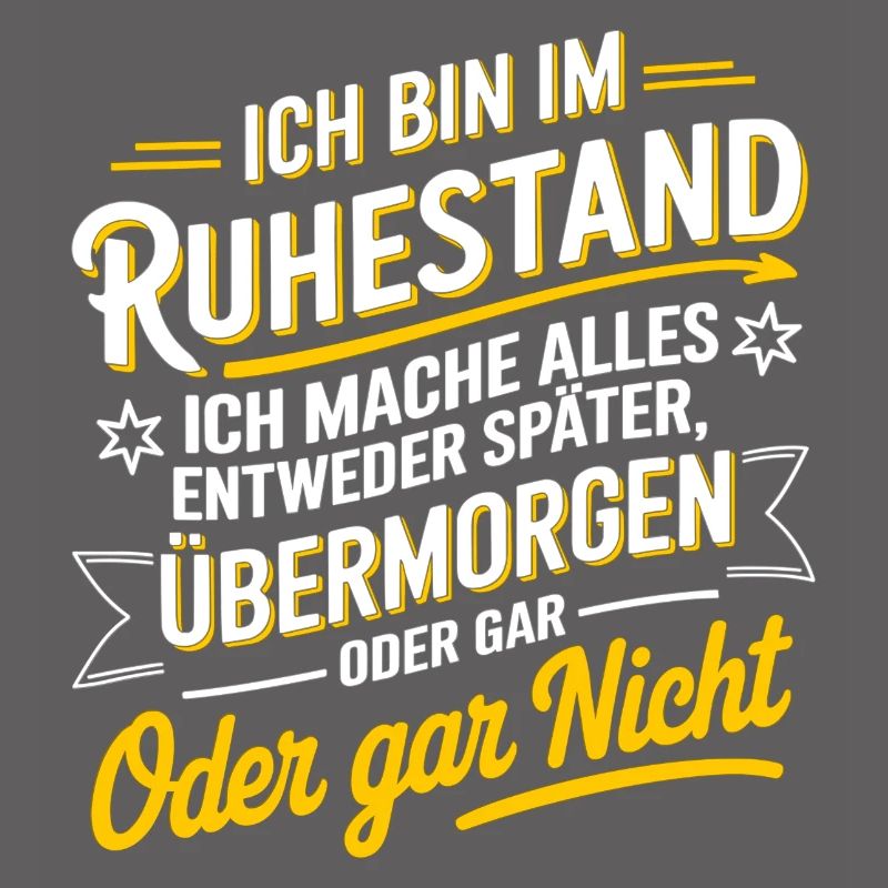 Ich Bin Im Ruhestand - Alles Später Oder Gar Nicht