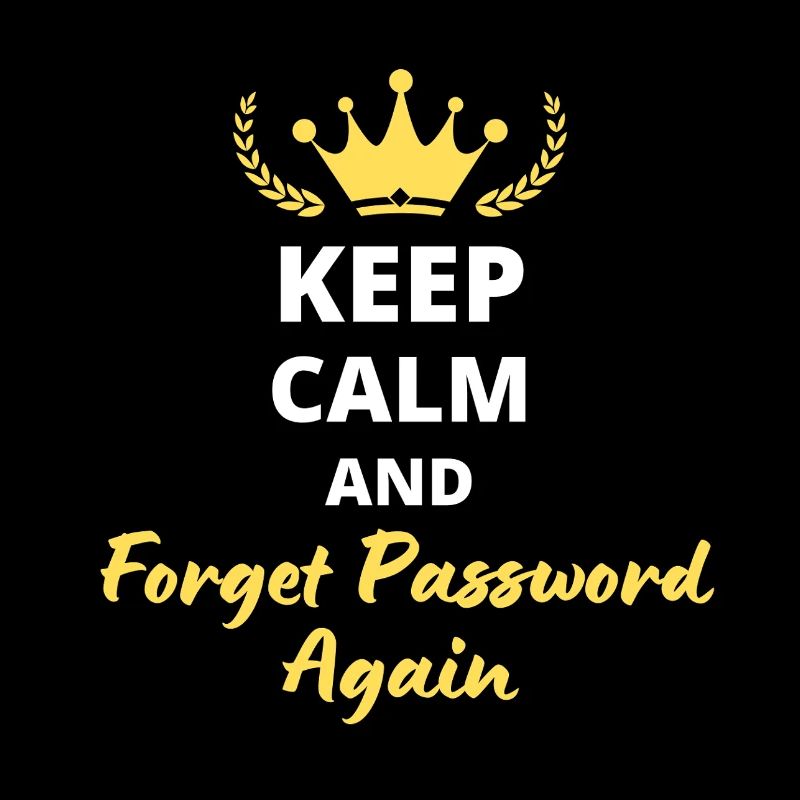 "Keep Calm and Forget Password Again" - Geek & fun