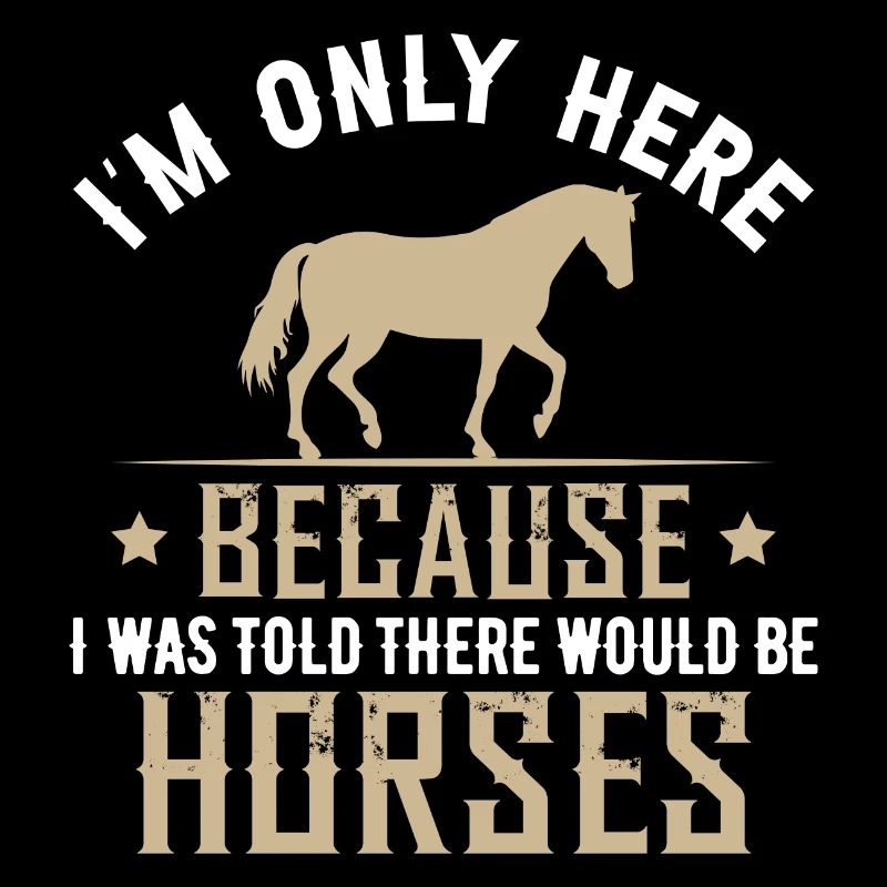 I Was Told There Would Be Horses