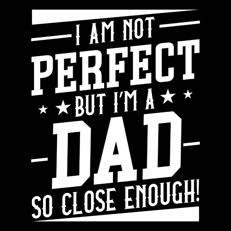 Ich bin nicht perfekt, aber ich bin ein Vater, der so nah genug ist