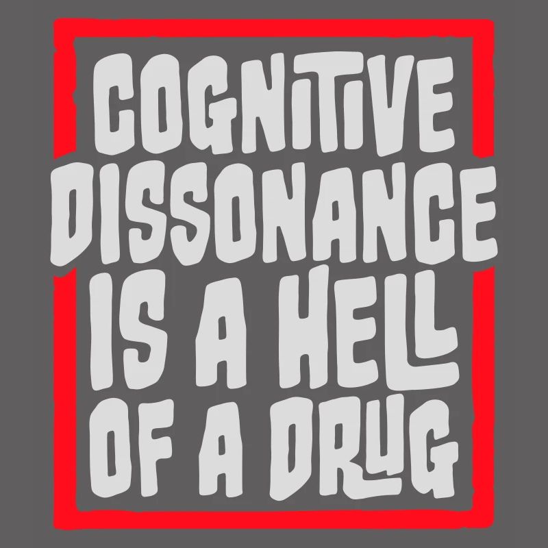 La dissonance cognitive est un sacré dicton.