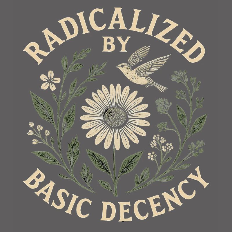 Radicalized by Basic Decency Statement Trend 