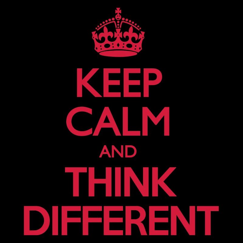 Keep Calm and Think Different