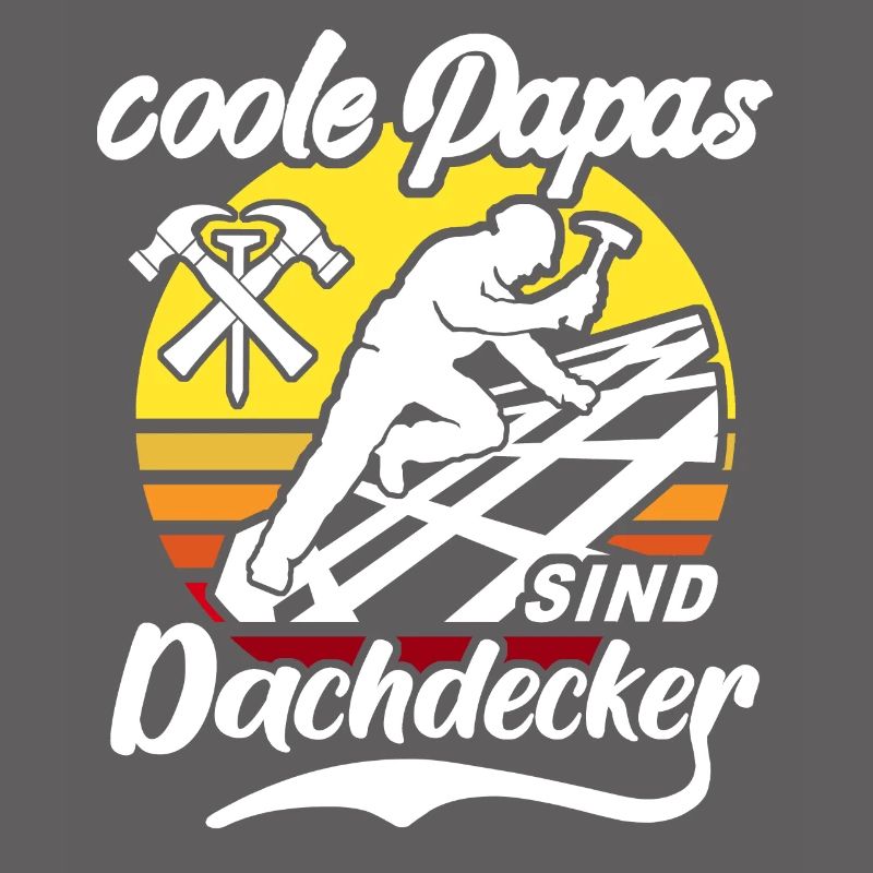 Dachdecker Papa Dachdecken Papas