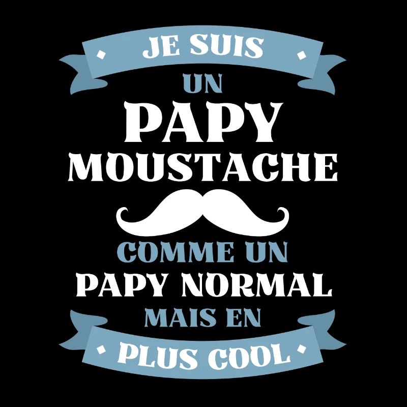 papy moustache humour papi idée cadeau grand père