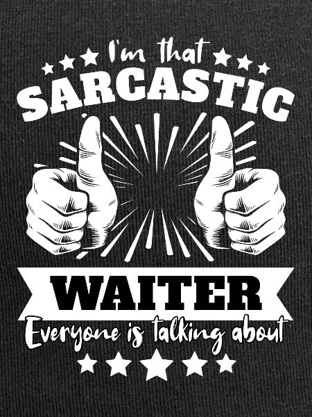 Sarcastic Waiter Sarcasm