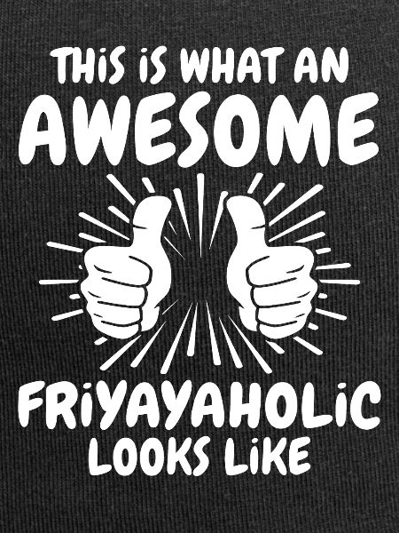 Friyayaholic
