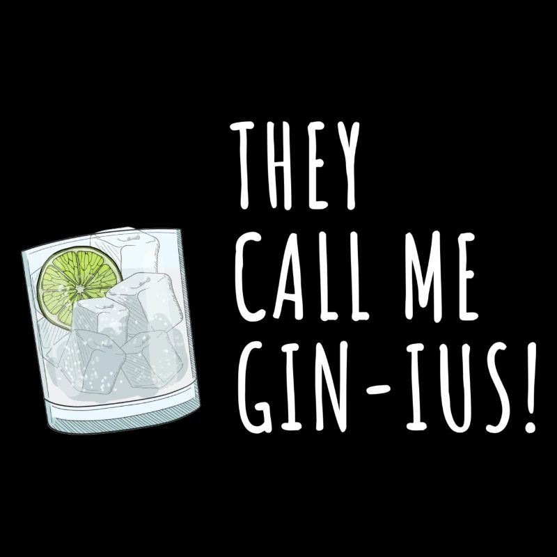 Gin Spruch They call me Gin-ius