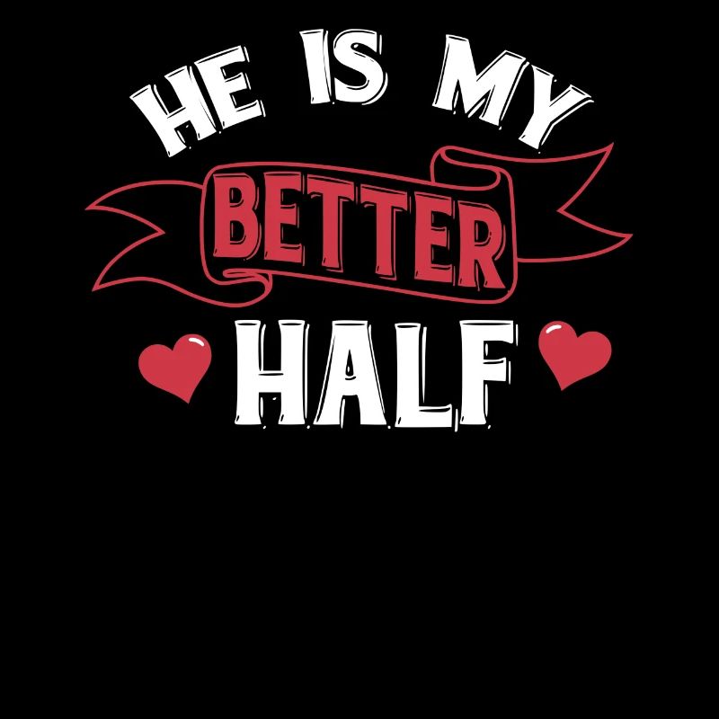 He is my Better Half
