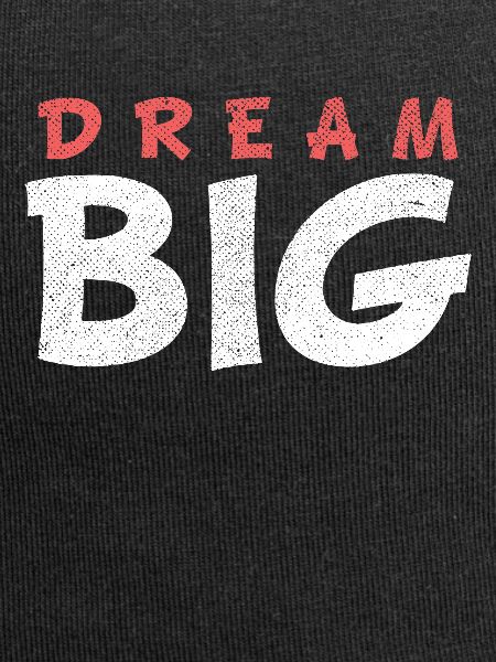 DREAM BIG