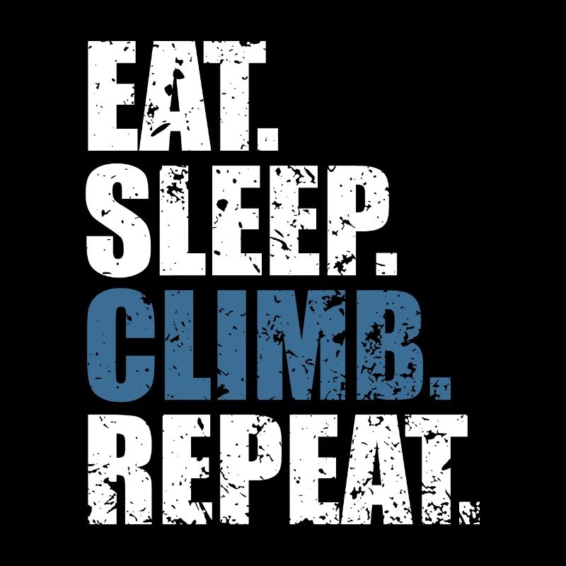 Eat sleep climb repeat besteigen